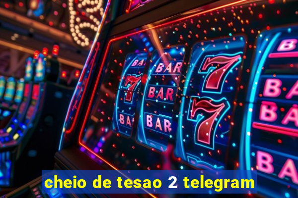 cheio de tesao 2 telegram